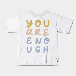 You Are Enough Kids T-Shirt